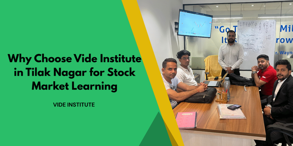 Why Choose Vide Institute in Tilak Nagar for Stock Market Learning